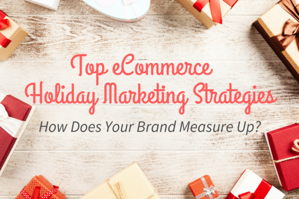 Top eCommerce Holiday Marketing Strategies